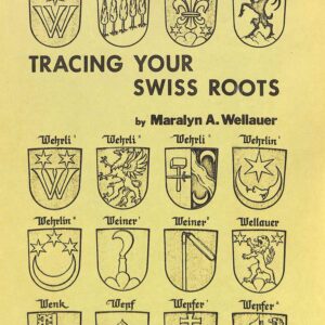 Tracing Your Swiss Roots by Maralyn A Wellauer