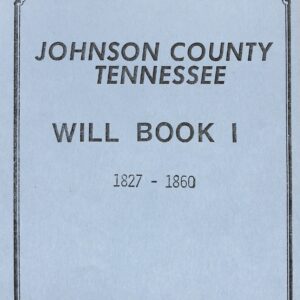 Johnson County Tennessee Will Book 1 1827-1860 by James L Douthet
