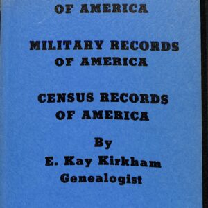 Land Records of America Military Records of America Census Records of America by E. Kay Kirkham Genealogist