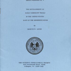 The Development of the Early Emigrant Trails in the US East of the Mississippi River by Marcua W Lewis