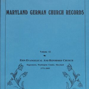 Maryland German Church Records volume 12 (USED) by Zion Evangical and Reformed Church Hagerstown Washington County Maryland 1771-1849