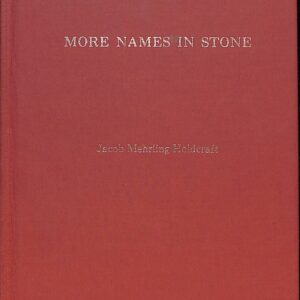 More Names in Stone: Cemetery Inscriptions From the Peripheral Areas of Frederick County, Maryland (USED) by Jacob Mehrling Holdcraft