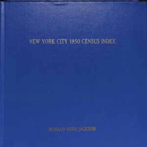 New York City 1850 Census Index (USED) by Ronald Vern Jackson + Gary Ronad Teeples