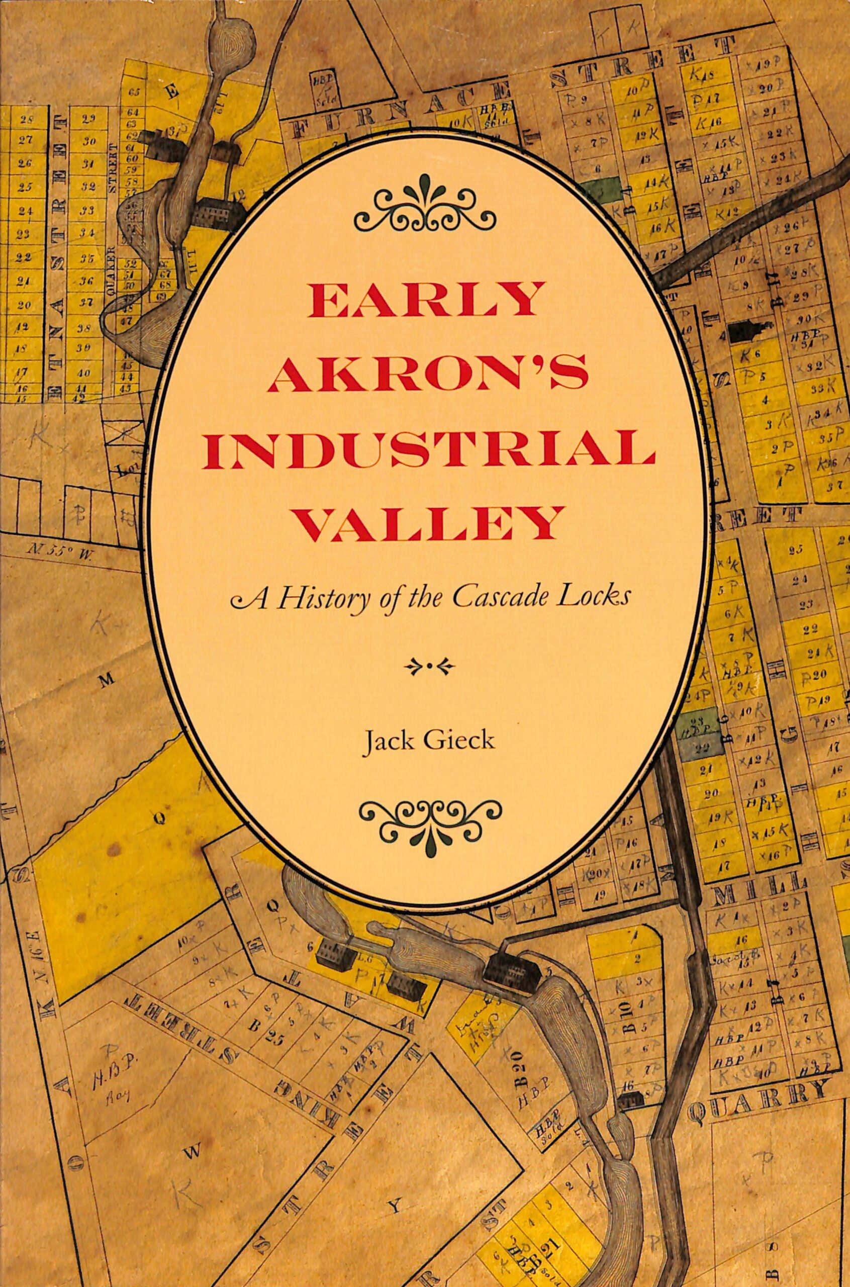 Early Akron's Industrial Valley: A History of the Cascade Locks (USED) by Jack Gieck 2008