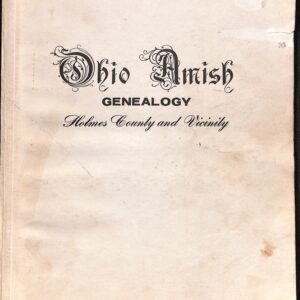 Ohio Amish Genealogy: Holmes County and Vicinity by Harold E Gross