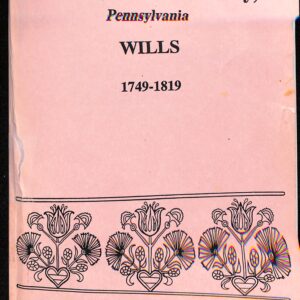 Abstracts of York County Pennsylvania Wills 1749-1819 (USED)