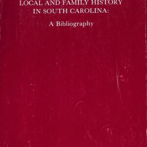 Local and Family History in South Carolina, A Bibliography (USED) by Richard M Cote