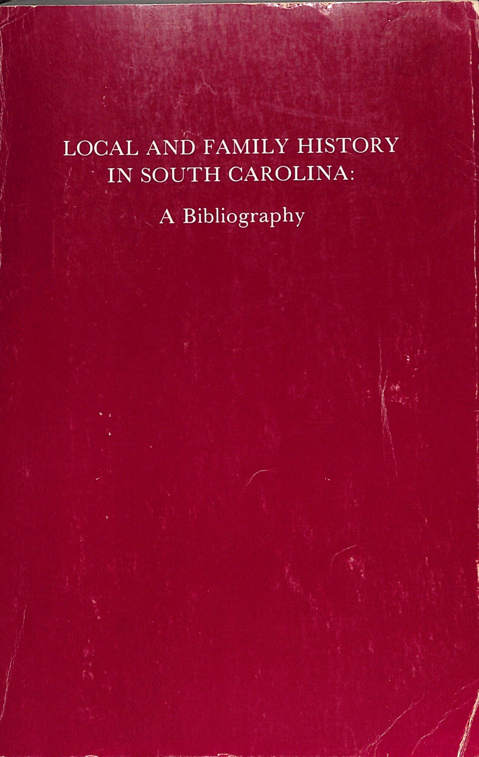 Local and Family History in South Carolina, A Bibliography (USED) by Richard M Cote