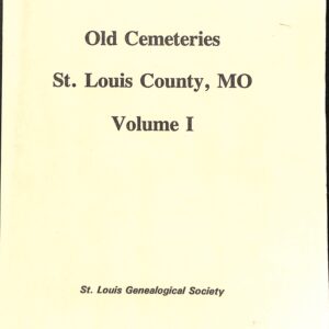 Old Cemeteries St Louis County, MO v 1 (USED) by St Louis Genealogical Society