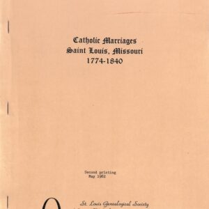 Catholic Marriages St Louis, Missouri 1774 - 1840 2nd Printing (USED) by St Louis Genealogical Society
