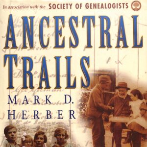 Ancestral Trails by Mark Herber The Complete Guide to British Genealogy and Family History