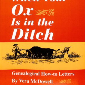When Your Ox is in the Ditch Genealogical How to Letters By Vera McDowell