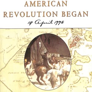 The Day the American Revolution Began 19 April 1776 by William H Hallahan
