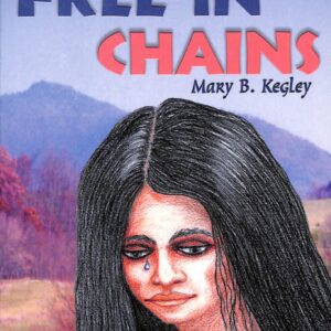 Free in Chains by Mary B Kegley