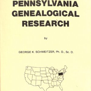 Pennsylvania Genealogical Research by George K Schweitzer, Ph. D. SC. D