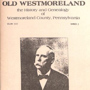 Old Westmoreland the History and Genealogy of Westmoreland county, Pennsylvania by J M Louther MD