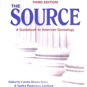 The Source A Guidebook to American Geneololgy 3rd Ed by Loretto Dennis Szucs & Sandra Hargreaves Luebking