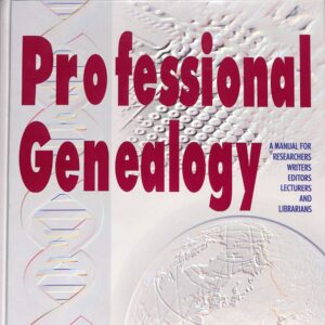 Professional Genealogy A Manual for Researchers Writers Editors Lecturers and Librarians ed Elizabeth Shown Mills 2001