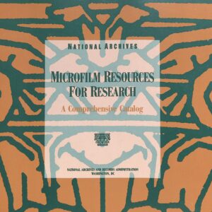 Microfilm Resources for Research NARA A Comprehensive Catalogue 1996