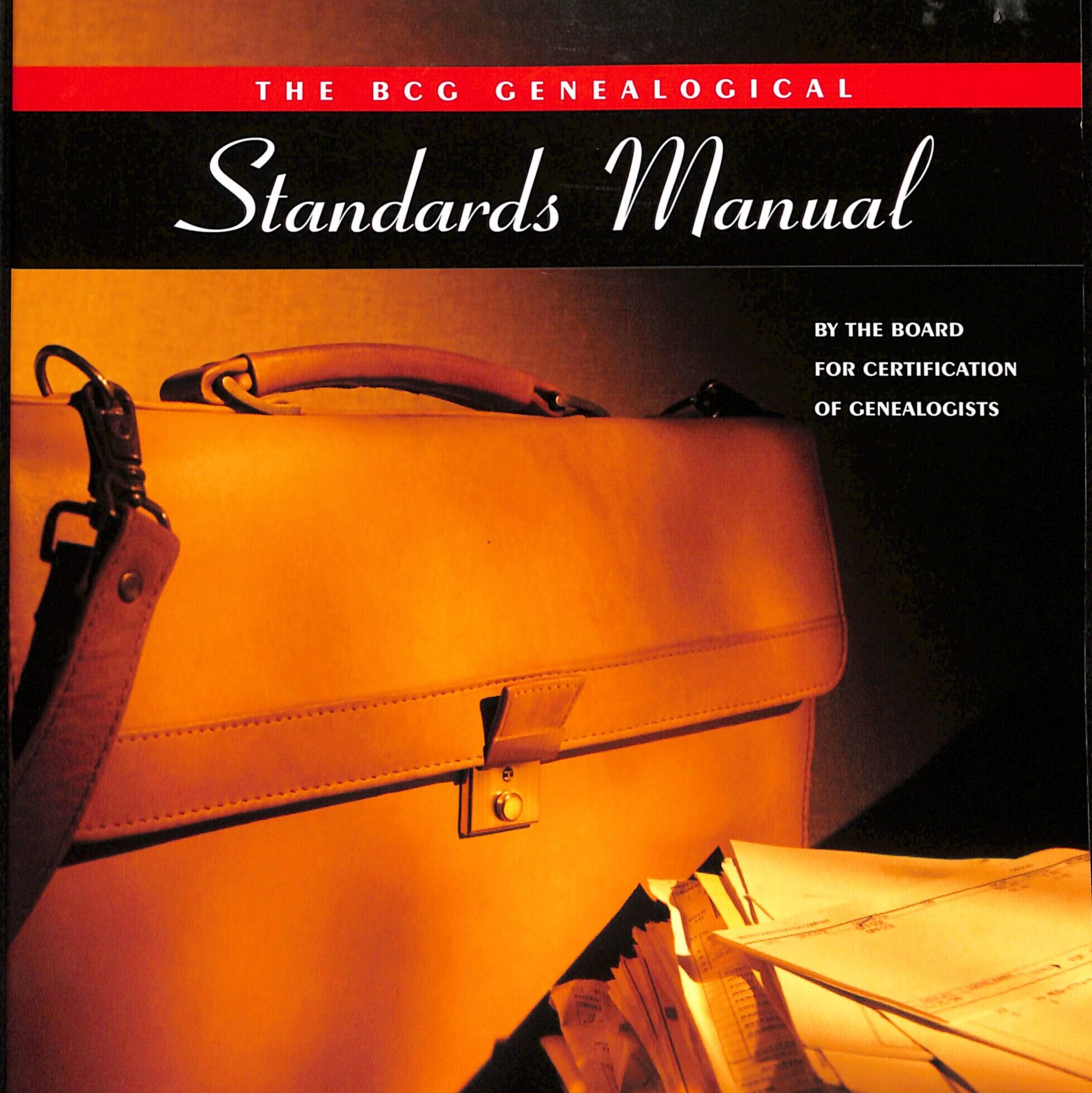The BCC Genealogical Standards Manual by the Board for Certification of Genelogists Millennium Edition