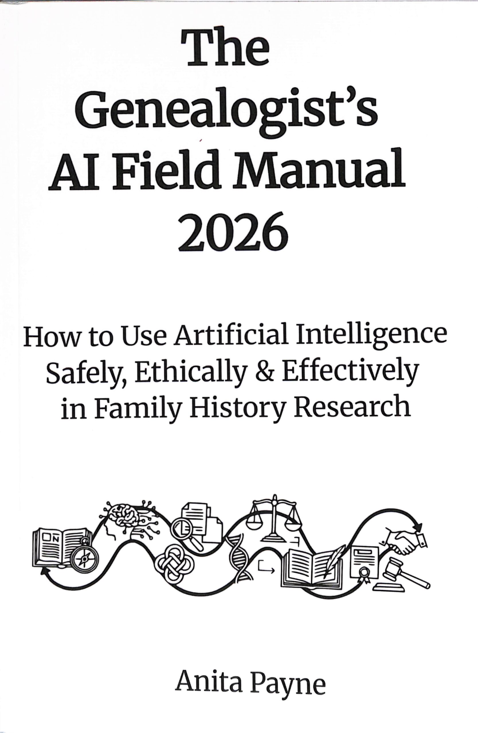 The Genealogist's AI Field Manual 2026 by Anita Payne