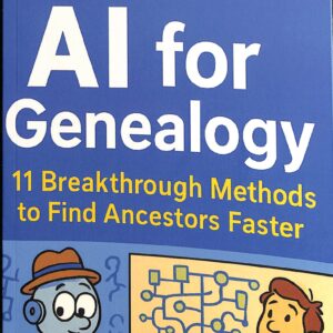 AI For Genealogy 11 Breakthrough Methods to Find Ancesters Faster by Rigby Publishing 1st ed 2025