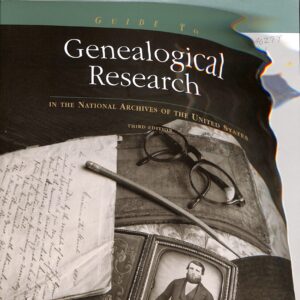 Guide to Genealogical Research in the National Archives of the United States 3rd Edition