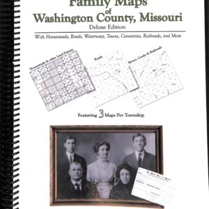 Family Maps of Washington County, Missouri by Gregory A Boyd, J.D.