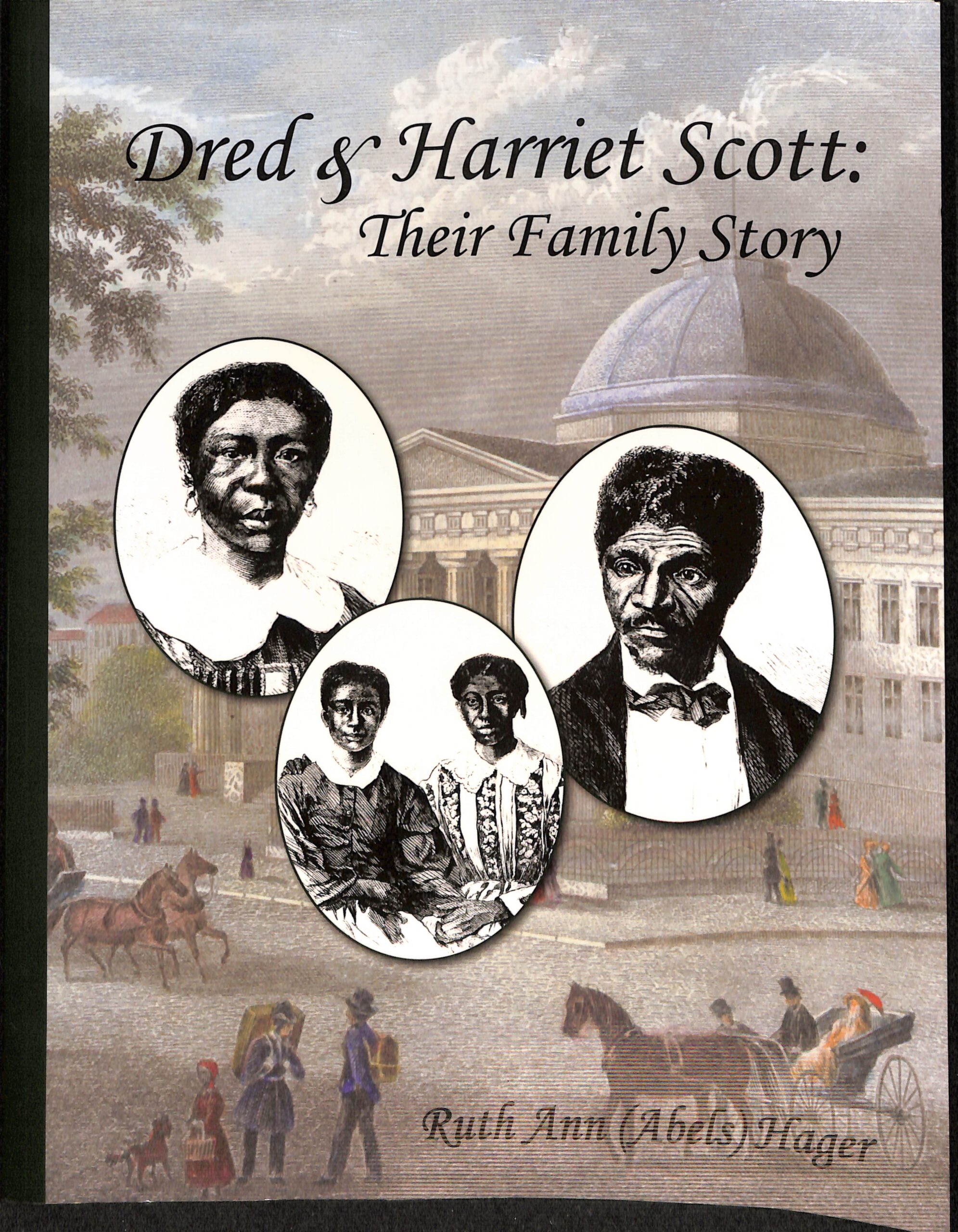 Dred & Harriet Scott: Their Family Story (USED) by Ruth Ann (Abels) Hager