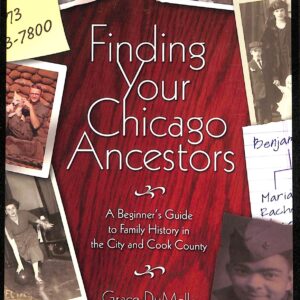 Finding Your Chicago Ancestors: A Beginners Guide (USED) by Grace DuMelle