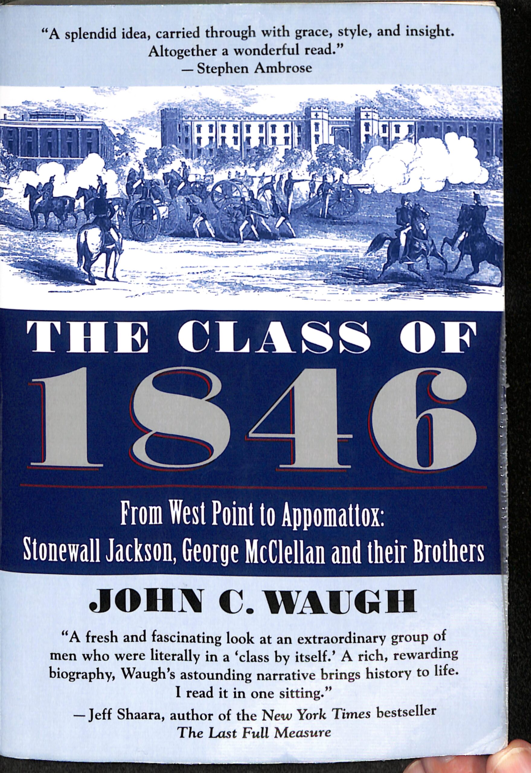 The Class of 1846 From West Point to Appomattox: Stonewall jackson, George McClellan and their Brothers (USED) by John C Waugh