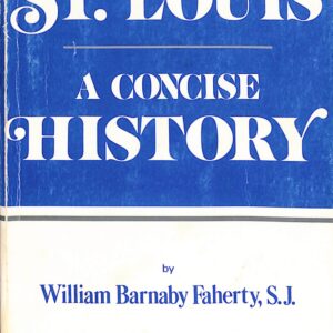 St Louis A Concise History (USED) by William Barnaby Faherty, S.J.